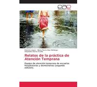 Relatos de la práctica de Atención Temprana: Equipo de atención temprana de escuelas hospitalarias y domiciliarias (segunda edición).
