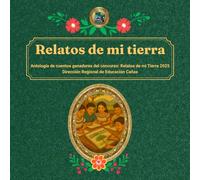 Relatos de mi tierra: Antología de cuentos estudiantiles de Guanacaste