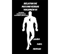 RELATOS DE MIS UNIVERSOS VOLUMEN VI: TARON DESATADO: CONSECUENCIAS: 6