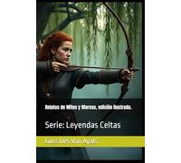 Relatos de Mitos y Mareas, edición ilustrada.: Serie: Leyendas Celtas: 1