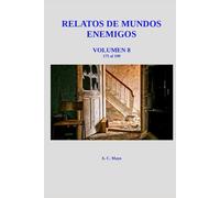 RELATOS DE MUNDOS ENEMIGOS VOLUMEN 8: Vengo del fin del mundo