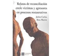 Relatos de reconciliación entre víctimas y agresores en procesos restaurativos