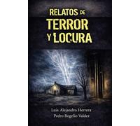 Relatos de terror y locura: Cuatro relatos oscuros que cruzan la frontera de la razón: 1
