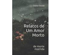 Relatos de Um Amor Morto: de morte morrida