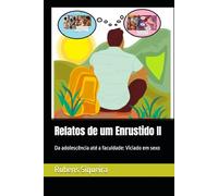 Relatos de um Enrustido II: Da adolescência até a faculdade: Viciado em sexo