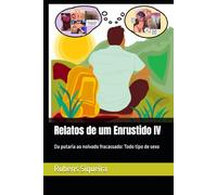Relatos de um Enrustido IV: Da putaria ao noivado fracassado: Todo tipo de sexo
