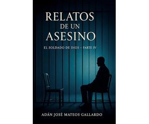 Relatos de un Asesino: El Soldado de Dios Parte IV: 4