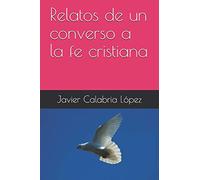 Relatos de un converso a la fe cristiana