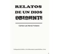 Relatos De Un Dios Obediente. La Busqueda De La Belleza Y De La Difere