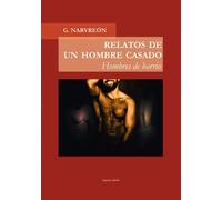 RELATOS DE UN HOMBRE CASADO - Hombres de barrio - | Gonzalo Narvreón