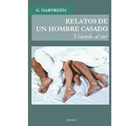 RELATOS DE UN HOMBRE CASADO - Volando al sur -: Volume 1
