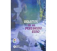 Relatos De Un Peregrino Ruso A Su Padre Espiritual (8ª Ed.)