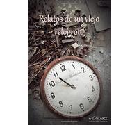 Relatos de un viejo reloj roto: Volume 11 (Miscelánea)