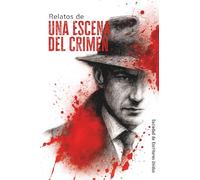 RELATOS DE UNA ESCENA DEL CRIMEN