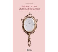 Relatos de una eterna adolescencia (Narrativa)
