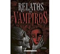 Relatos de vampiros (Clásicos ilustrados) (Edición en Español)