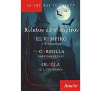 Relatos de Vampiros (con notas): El Vampiro, Carmilla y Olalla