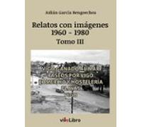 Relatos De Vigo Con Imagenes (1960-1980) Tomo Iii