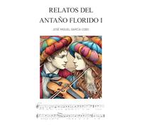 Relatos del Antaño Florido I