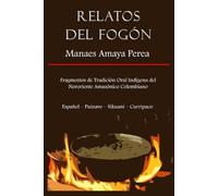 Relatos del Fogón: Fragmentos de Tradición Oral Indígena del Nororiente Amazónico Colombiano