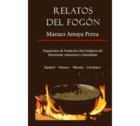 Relatos del Fogón: Fragmentos de Tradición Oral Indígena del Nororiente Amazónico Colombiano