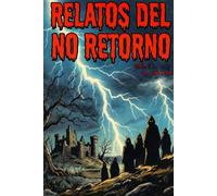 Relatos del no retorno: Vol. 1