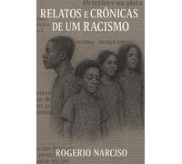 Relatos e Cronicas de um racismo