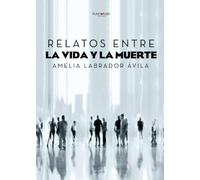 Relatos entre la vida y la muerte