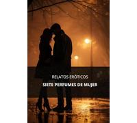 Relatos eróticos: 7 perfumes de mujer