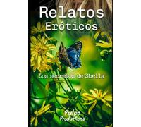 RELATOS ERÓTICOS Los secretos de Sheila: 1 (RELATOS ERÓTICOS (Los secretos de Sheila & El diario de Sheila))