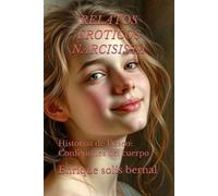 RELATOS EROTICOS NARCISISTA: Historias de Deseo: Confesiones del cuerpo (relatos sexuales,eroticos)