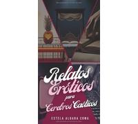 Relatos Eróticos para Cerebros Caóticos: 5 historias cortas eróticas: actual, de época, sci-fi y fantasía
