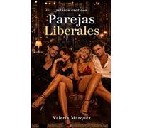 Relatos Eróticos PAREJAS LIBERALES - Serie Mujeres Consentidas: Relatos e historias prohibidas y calientes para excitar la imaginación (Relatos Eróticos Mujeres Consentidas)