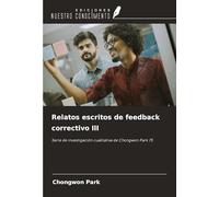 Relatos escritos de feedback correctivo III: Serie de investigación cualitativa de Chongwon Park 75