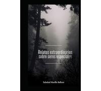 Relatos extraordinarios sobre seres especiales