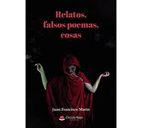 Relatos, falsos poemas, cosas (SIN COLECCION)