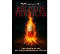 Relatos Febriles: Confía en la intuición, ella camina por sombras que tú no ves