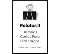 Relatos II: Historias Cortas para Días Largos (Relaciones)