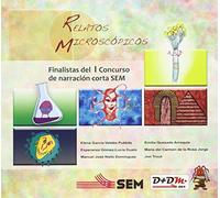RELATOS MICROSCÓPICOS: Selección de relatos finalistas del I Concurso científico-literario de narración corta SEM (Tangente)