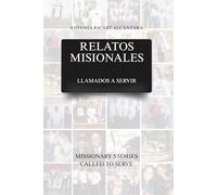 Relatos Misionales/ Missionary Stories: Llamados a Servir/ Call to Serve