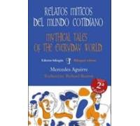 Relatos Míticos Del Mundo Cotidiano / Mythical Tales Of The Everyday World