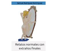 Relatos normales con extraños finales