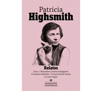 Relatos ( Once / Pequeños relatos misóginos / Crímenes bestiales / A merced del viento / La casa negra ) | Patricia Highsmith