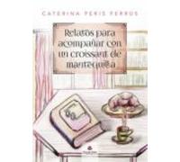 Relatos Para Acompañar Con Un Croissant De Mantequilla