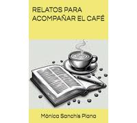 RELATOS PARA ACOMPAÑAR EL CAFÉ
