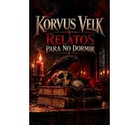 RELATOS PARA NO DORMIR VOL.1: Tres historias donde el miedo se hace realidad