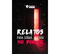 Relatos para soñar…o para no dormir