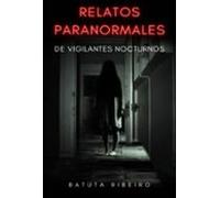 Relatos Paranormales De Vigilantes Nocturnos (ebook)