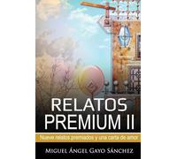 Relatos Premium II: Nueve relatos premiados y una carta de amor: Volume 2