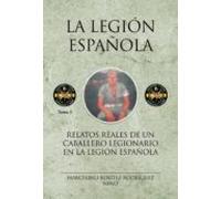 Relatos Reales De Un Caballero Legionario En La Legion Española (tomo
